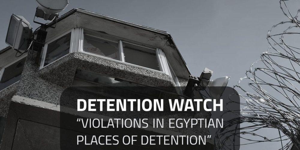 EGYPT DETENTION WATCH REPORT (JAN-FEB 2018)