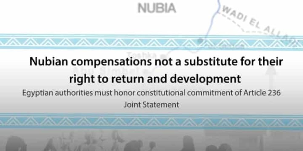 “Nubian compensations not a substitute for their  right to return and development”  Egyptian authorities must honor constitutional commitment of Article 236