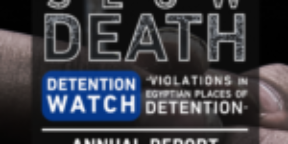 “Slow Death”Violations in Egyptian places of Detention annual report 2019