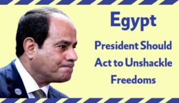 Egypt- President Should Act to Unshackle Freedoms Egypt- President Should Act to Unshackle Freedoms