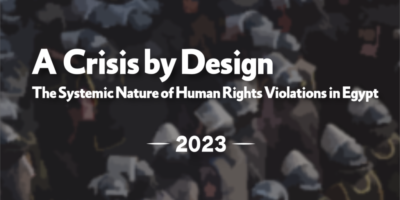 Egypt: Crisis by design, a human rights report by independent Egyptian organizations to the UN