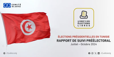 Tunisie : le Comité pour la justice  publie un rapport sur les conditions préélectorales avant le scrutin présidentiel