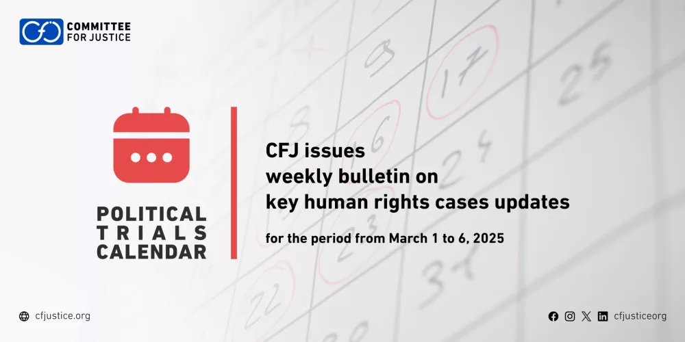 “CFJ issues weekly bulletin on updates of major human rights cases for the period from March 1 to 6, 2025