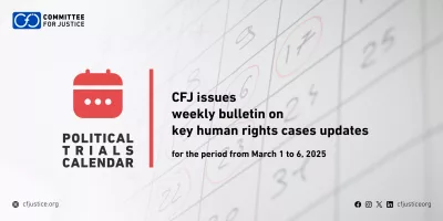 “CFJ issues weekly bulletin on updates of major human rights cases for the period from March 1 to 6, 2025
