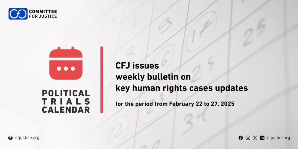 CFJ issues weekly bulletin on updates of major human rights cases for the period from February 22 to 27, 2025