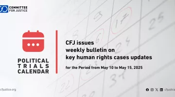 The CFJ Issues Weekly Bulletin on Updates of Major Human Rights Cases for the Period from May 10 to May 15, 2025