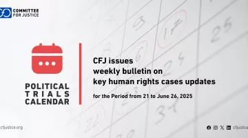 The CFJ Issues Weekly Bulletin on Updates of Major Human Rights Cases for the Period from 21 to June 26, 2025