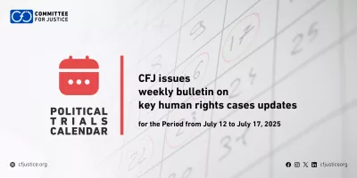 The CFJ Issues Its Weekly Bulletin on Developments of Key Human Rights Cases for the Period from July 12 to July 17, 2025
