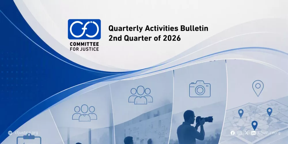 Committee for Justice Highlights Key Human Rights Achievements During the Second Quarter of 2026